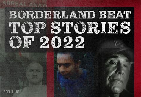 borderlandbeat|borderland beat 2022 stories.